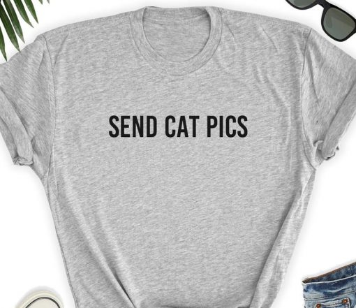 Send Cat Pics T-Shirt