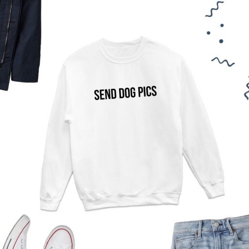 Send Dog Pics Sweatshirt