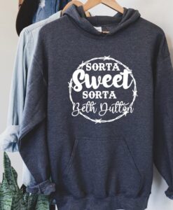 Sorta Sweet Sorta Beth Dutton Hoodie