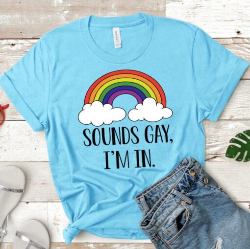 Sounds Gay I'm In Shirt