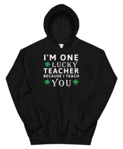 Teacher Design Lucky Because I Teach You Unisex Hoodie