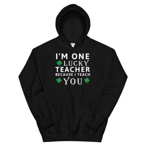 Teacher Design Lucky Because I Teach You Unisex Hoodie