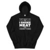 That's What I Do I Smoke Meat And I Know Things Hoodie