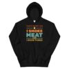 That's What I Do I Smoke Meat And I Know Things Unisex Hoodie