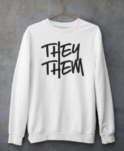 They Them Pronoun Sweatshirt