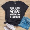 This Is My 40th Birthday T Shirt