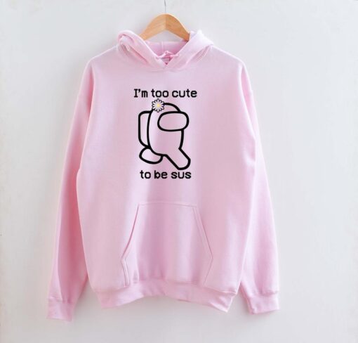 Too cute to be sus--Kinda Sus Hoodie