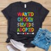 Wanted Chosen Loved Adopted T Shirt