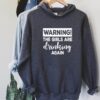 Warning The Girls Are Drinking Again Hoodie