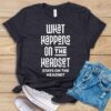 What Happens On The Headset Stays On The Headset T Shirt
