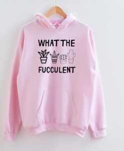 What the Succulent Hoodie