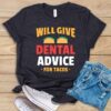 Will Give Dental Advice For Tacos T Shirt