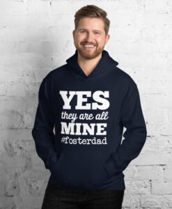 Yes They are All Mine #FosterDad Foster Care Unisex Hoodie