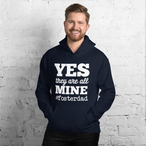 Yes They are All Mine #FosterDad Foster Care Unisex Hoodie