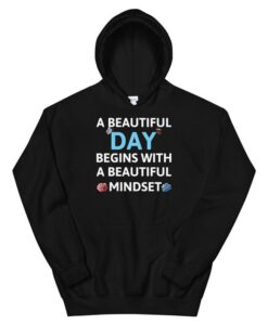 a beautiful day begins with a beautiful mindset Unisex Hoodie