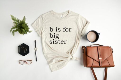 B Is For Big Sister T Shirt