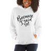 Because I Said So Mom Themed Unisex Hoodie