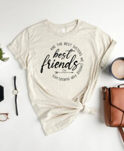 Best Friends Are The Sisters We Choose Shirt