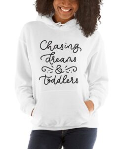 Chasing Dreams & Toddlers Funny Mom Unisex Hoodie