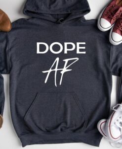 Dope AF Hoodie