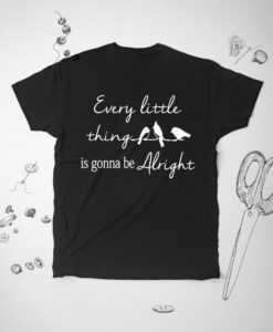 Every Little Thing Gonna Be Alright Unisex shirt