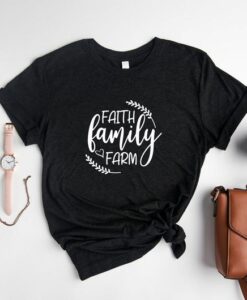 Faith Family Farm Shirt