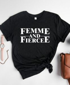 Femme & Fierce Shirt