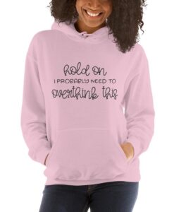 Hold On I Need to Overthink This Funny Adult Unisex Hoodie