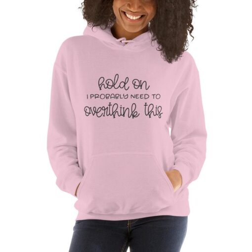 Hold On I Need to Overthink This Funny Adult Unisex Hoodie