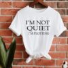 I Am Not Quiet I Am Plotting Shirt