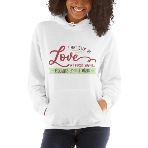 I Believe in Love at First Sight Because I'm a Mom Unisex Hoodie