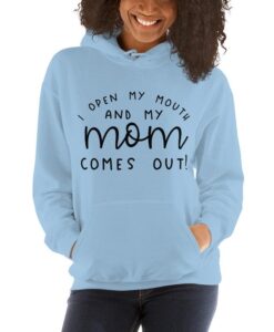 I Open my Mouth and my Mom Comes Out Funny Unisex Hoodie