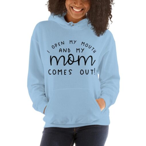 I Open my Mouth and my Mom Comes Out Funny Unisex Hoodie