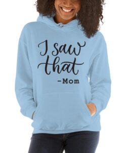 I Saw That -Mom Funny Parenting Unisex Hoodie