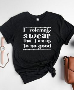 I Solemnly Swear That I am Up To No Good Shirt