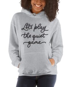 Lets Play the Quiet Game Funny Parenting Hoodie