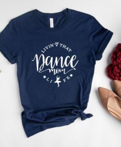 Living That Dance Mom Life Shirt