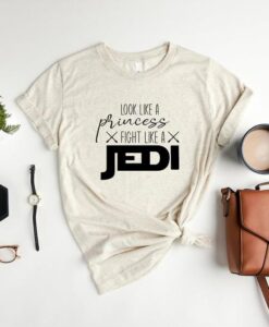 Look Like A Princess Fight Like A Jedi Shirt