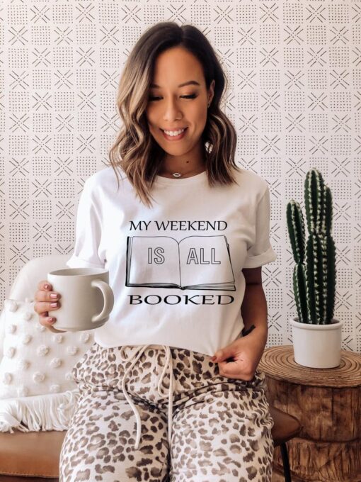 My Weekend Is All Booked Shirt