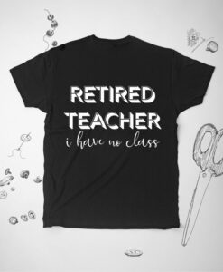 Retired Teacher Graphic shirt