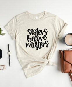 Sisters Before Misters Shirt