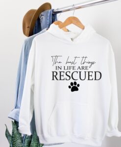 The Best Things In Life Are Rescued Hoodie