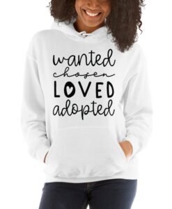 Wanted Chosen Loved Adopted Adult Unisex Hoodie