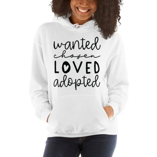 Wanted Chosen Loved Adopted Adult Unisex Hoodie