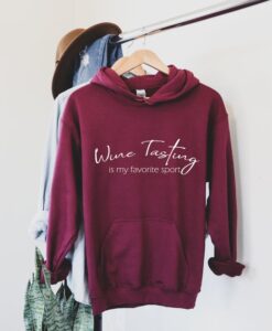 Wine Tasting Is My Favorite Hoodie