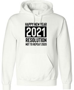 2021 Funny Resolution Not to repeat 2020 Hoodie