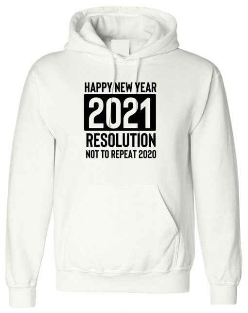 2021 Funny Resolution Not to repeat 2020 Hoodie