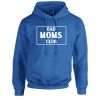 BAD Moms Club Funny Gift Hoodie