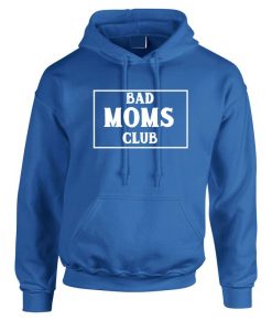 BAD Moms Club Funny Gift Hoodie