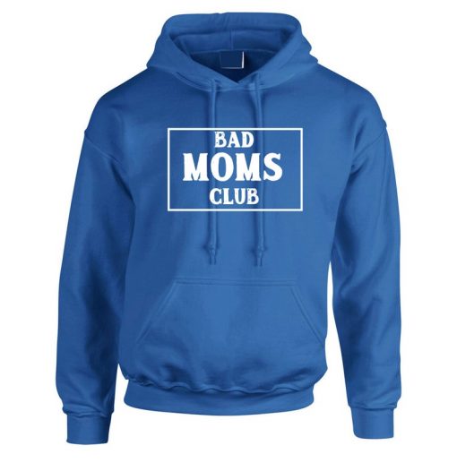 BAD Moms Club Funny Gift Hoodie